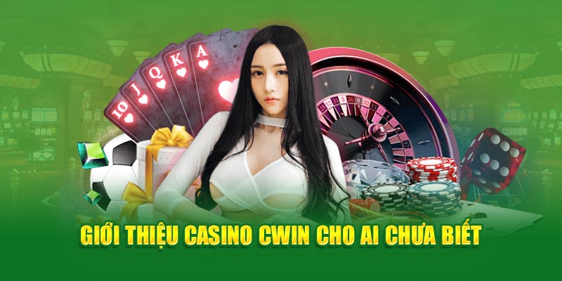 Giới thiệu casino Cwin cho ai chưa biết