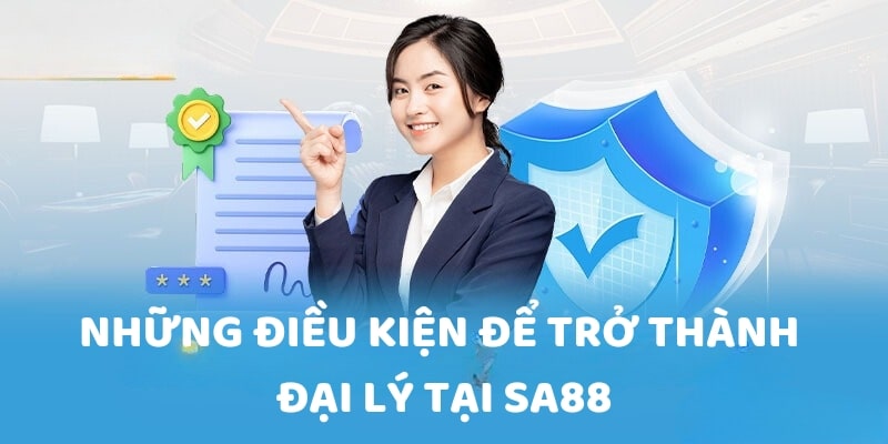 Những điều cần để trở thành đại lý tại SA88