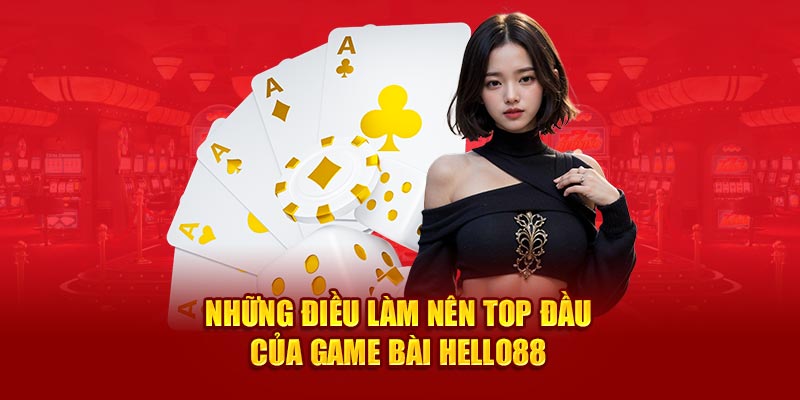 Những điều làm nên top đầu của game bài Hello88