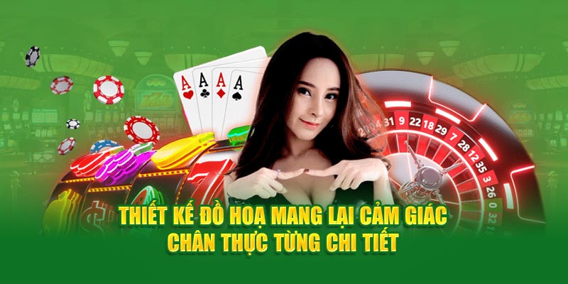 Thiết kế đồ hoạ mang lại cảm giác chân thực từng chi tiết